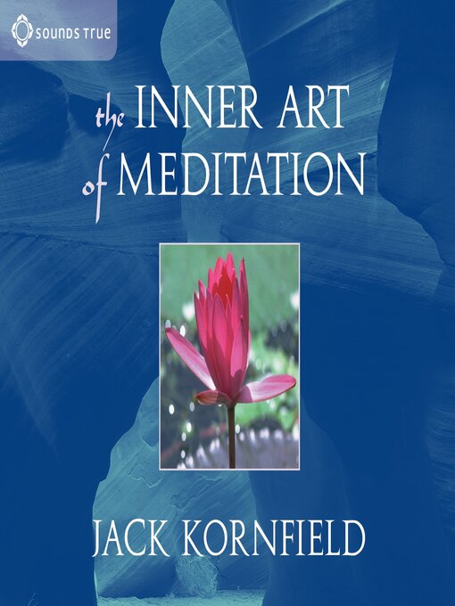 Title details for The Inner Art of Meditation by Jack Kornfield, PhD - Wait list